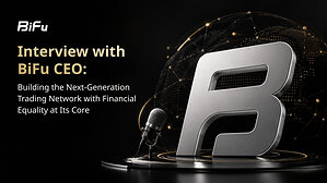 Interview With Bifu CEO: From Exchange to Trading Network, With Financial Equality at Its Core
