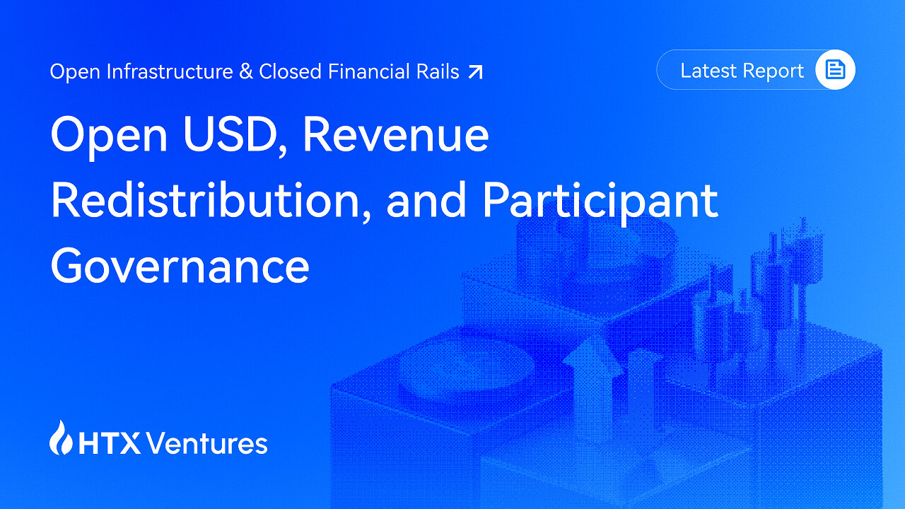 HTX Ventures Examines Open USD: How Stablecoin Revenue and Rule-Setting Are Being Redistributed