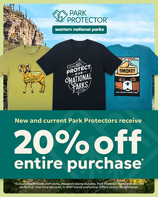 Western National Parks Celebrates National Park Week with Special Savings for New and Current Park Protector Members