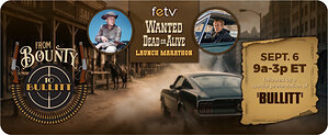 FETV to Debut Wanted: Dead or Alive with "From Bounty to Bullitt" Marathon
