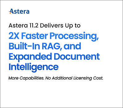 Astera 11.2 delivers up to 2x faster processing, built-in RAG, expanded document intelligence, and more capabilities at no additional licensing cost. Astera 11.2 delivers up to 2x faster processing, built-in RAG, expanded document intelligence, and more capabilities at no additional licensing cost.