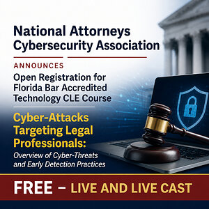 Advanced Cyberattacks Target Legal Professionals to Compromise Proceedings - NACABAR Announces CLE to Prepare Lawyers to Respond
