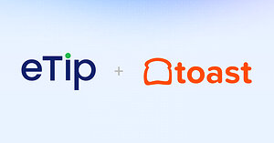 eTip Joins Toast Partner Ecosystem to Modernize Restaurant Employee Earnings, Tip Management, and Instant Payouts