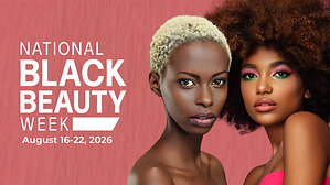 National Black Beauty Week Returns August 16-22 With 'The Promise of Black Beauty'