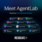Resolve Unveils the Next Generation of AgentLab, Accelerating the Enterprise Shift to Autonomous Operations