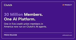30 Million Credit Union Members Are Now Served by AI on the Clutch Platform