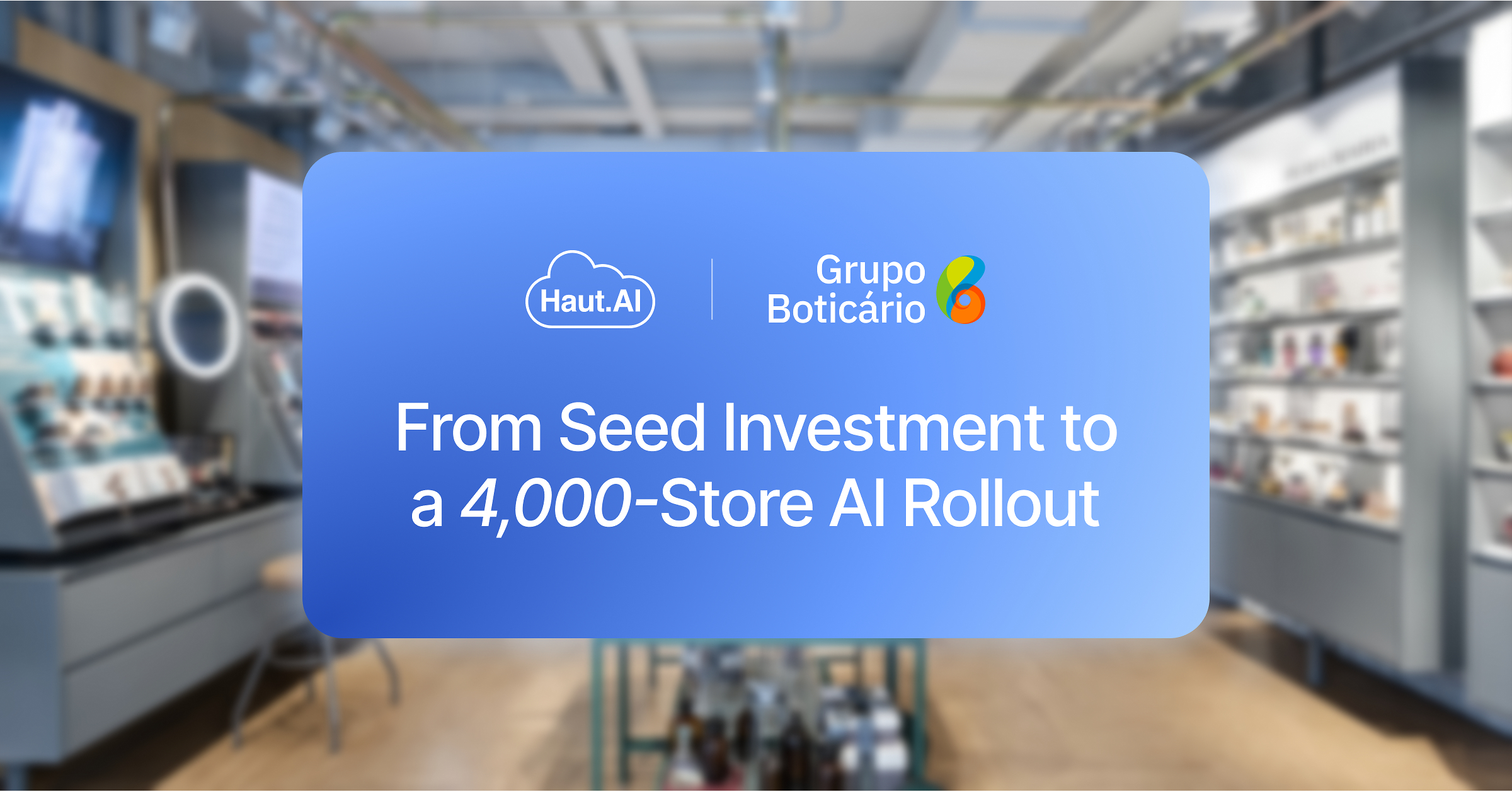 Grupo Boticário and Haut.AI Expand Strategic Partnership to Nearly 4,000 O Boticário Stores