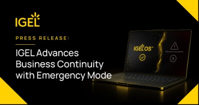 IGEL Advances Business Continuity with Emergency Mode