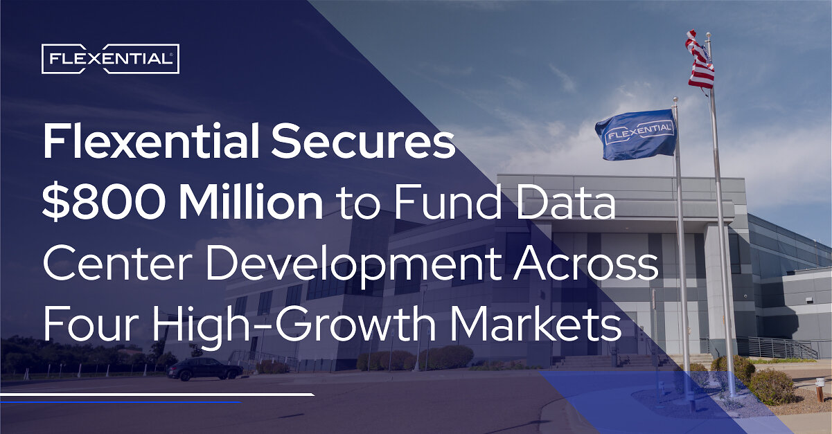 Flexential Secures $800 Million to Fund Data Center Development Across Four High-Growth Markets