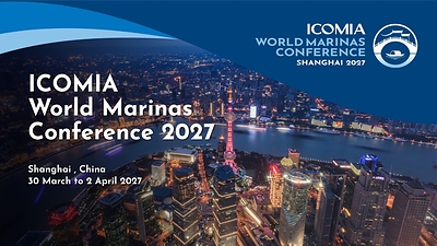 Early Bird Tickets Now on Sale | ICOMIA & Sinoexpo Unveil 2027 ICOMIA World Marinas Conference (Shanghai) Preliminary Programme