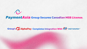 Payment Asia Group Secures Canadian MSB Licence, Group's AlphaPay Completes Motion Pay Integration