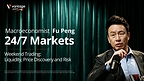 24/7 Trading Is Becoming Market Infrastructure -- Vantage and Macroeconomist Fu Peng Examine the Liquidity Limits