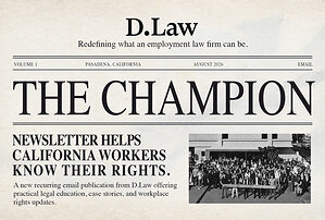 D.Law Launches "The Champion," a New Newsletter Dedicated to Educating California Workers on Their Rights