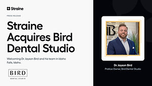 STRAINE WELCOMES BIRD DENTAL STUDIO TO THE NETWORK, EXPANDING ITS REACH TO 17 STATES