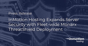 InMotion Hosting Expands Server Security with Fleet-wide Monarx ThreatShield Deployment