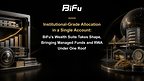Institutional-Grade Allocation in a Single Account: BiFu's Wealth Suite Takes Shape, Bringing Managed Funds and RWA Under One Roof