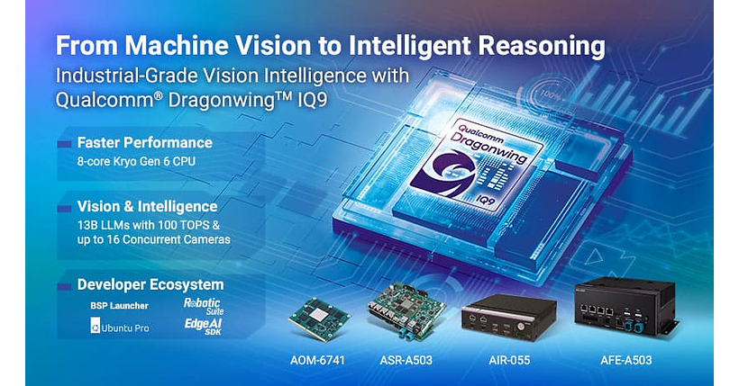 Advantech Unveils Qualcomm® Dragonwing™ IQ9-Based Solutions for Industrial Vision Intelligence Advantech Unveils Qualcomm® Dragonwing™ IQ9-Based Solutions for Industrial Vision Intelligence