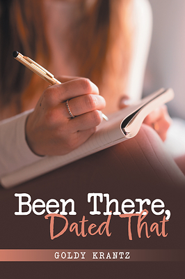 “Been There, Dated That” By Goldy Krantz