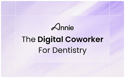 Annie - The Digital Coworker for Dentistry Annie - The Digital Coworker for Dentistry