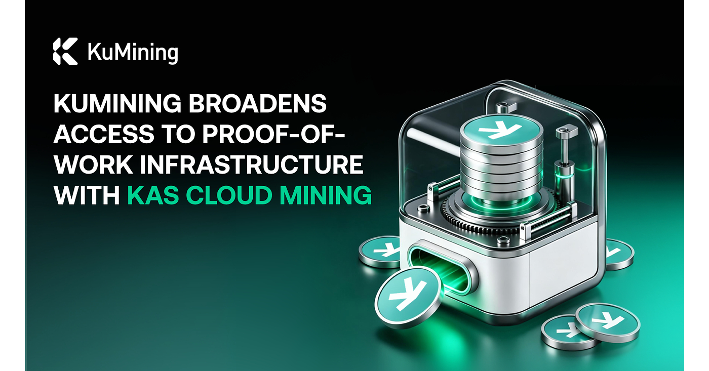 KuMining Broadens Access to Proof-of-Work Infrastructure with KAS Cloud Mining