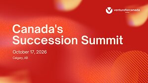 Venture for Canada Launches Canada's Succession Summit to Address the Country's Coming Business Ownership Transition