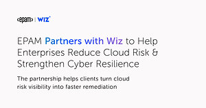 EPAM Partners with Wiz to Help Enterprises Reduce Cloud Risk and Strengthen Cyber Resilience