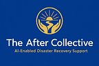 The After Collective is a nonprofit advancing the future of disaster recovery through free, AI-enabled tools that help communities move from crisis to healing and long-term resilience. 