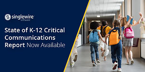 Singlewire Software Report Finds K-12 Emergency Readiness Is Built in the Daily Routine