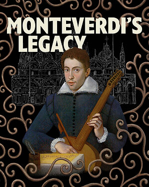 Folger Consort Presents Monteverdi's Legacy, Celebrating the 17th-century Music of Claudio Monteverdi and Baroque Italian Composers