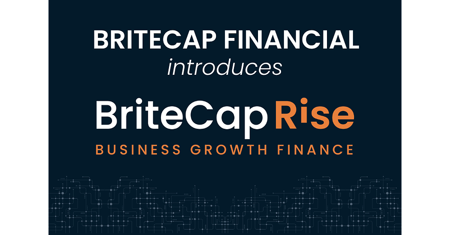 BriteCap Financial Launches BriteCap Rise&trade;, Expanding Access to Growth Capital for Small Businesses