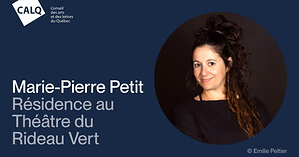 Le projet de Marie-Pierre Petit sélectionné pour la première résidence du CALQ au Théâtre du Rideau Vert