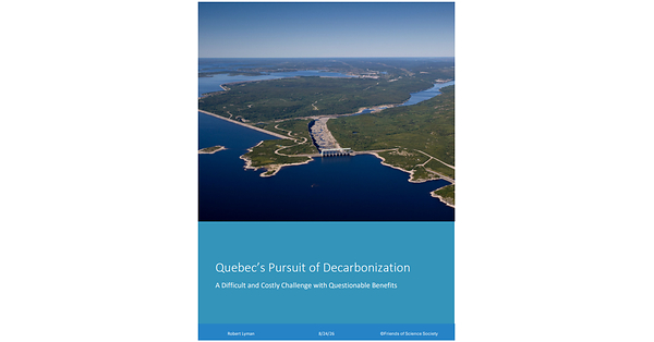Quebec Decarbonization Plan - Expensive and Unlikely says new Friends of Science Society Reports; Canada must REcarbonize for National Security