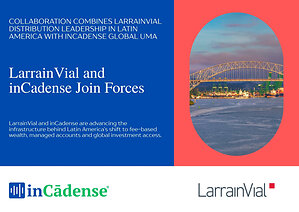 LarrainVial and inCadense Join Forces to Advance Next-Generation Wealth Infrastructure Across Latin America