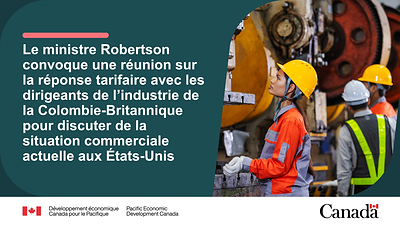 Le ministre Robertson organise une réunion avec les chefs de file de l'industrie de la Colombie-Britannique pour discuter de la situation commerciale actuelle avec les États-Unis