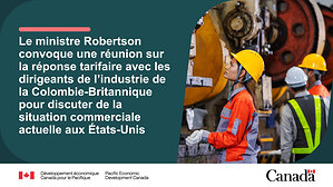 Le ministre Robertson organise une réunion avec les chefs de file de l'industrie de la Colombie-Britannique pour discuter de la situation commerciale actuelle avec les États-Unis