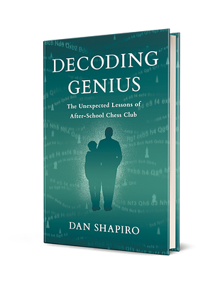 Book cover of Decoding Genius: The Unexpected Lessons of After-School Chess Club by Dan Shapiro.
