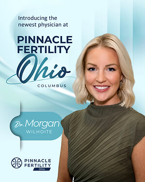 Pinnacle Fertility Ohio Expands Columbus Physician Team with Addition of Dr. Morgan Wilhoite