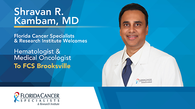Florida Cancer Specialists & Research Institute welcomes radiation oncologist Shravan R. Kambam, MD, to its Brooksville location, expanding access to advanced, personalized radiation oncology services in Hernando County.