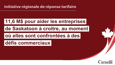 Le gouvernement du Canada annonce des investissements pour appuyer les travailleurs et les entreprises de la Saskatchewan