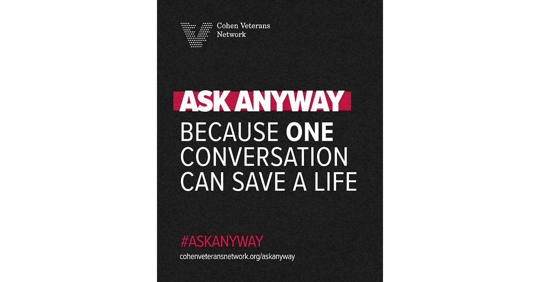 Cohen Veterans Network Launches "Ask Anyway: Conversations to Save a Life" Suicide Prevention Awareness Campaign