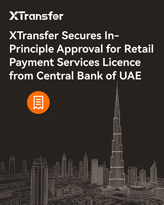 منصة XTransfer تحصل على موافقة مبدئية لترخيص خدمات الدفع للتجزئة من مصرف الإمارات المركزي