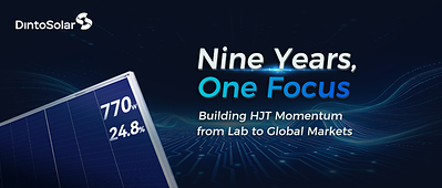Nine Years, One Focus: Dinto Solar Builds HJT Momentum from Lab to Global Markets