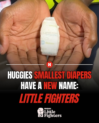 Huggies® introduces Little Fighters™, the new name for its nano and micro preemie diapers, in recognition of the fighting spirit of babies in the NICU.