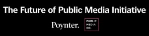 Poynter, Public Media Company Launch National Initiative on the Future of Public Media