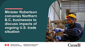 Minister Robertson convenes Northern B.C. businesses to discuss impacts of ongoing U.S. trade situation