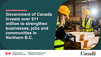 Two workers wearing yellow hard hats and reflective vests inspecting stacks of lumber inside a warehouse. Text reads: Government of Canada invests over $11 million to strengthen businesses, jobs and communities in Northern B.C.