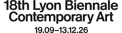 18th Lyon Biennale Contemporary Art - 09.19 – 12.13.26 To pass from one dream to another