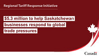 Regional Tariff Response Initiative. $5.3 million to help Saskatchewan businesses respond to global trade pressures