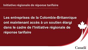 Les entreprises de la Colombie-Britannique ont maintenant accès à un soutien élargi dans le cadre de l'Initiative régionale de réponse tarifaire
