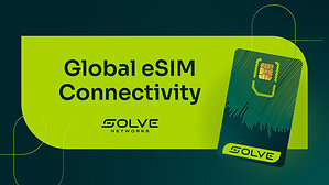 Solve Networks Brings Global eSIM Connectivity to Enterprise IoT Deployments